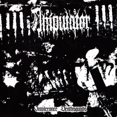 Ampütator - Intolerance Deathsquads (2009)