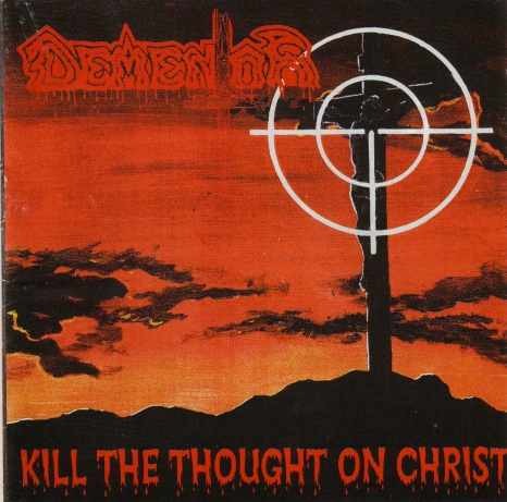 Dementor - Kill the Thought On Christ (1997)
