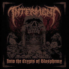 Interment - Into the Crypts of Blasphemy (2010)
