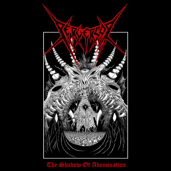 Perversor - The Shadow of Abomination (2011)