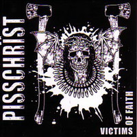 Pisschrist - Victims of Faith (2008)