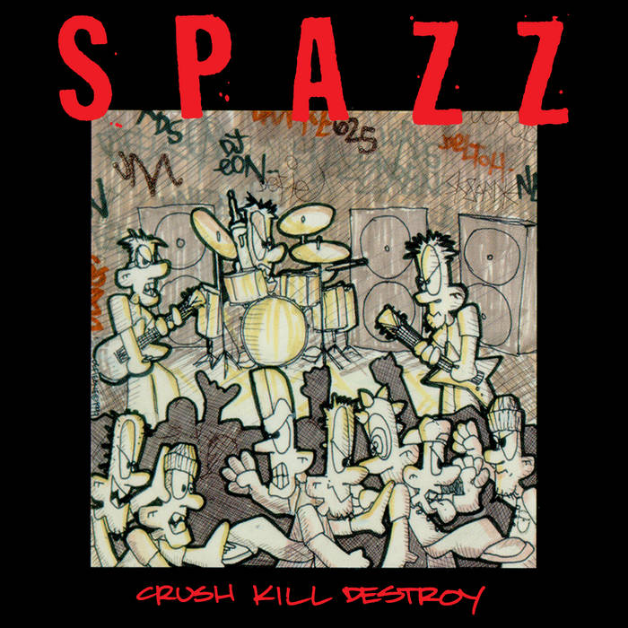 Spazz - Crush Kill Destroy (2009)